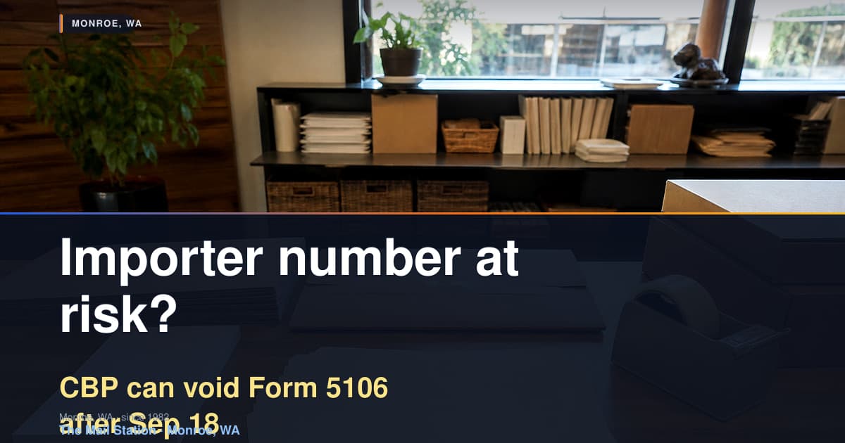 CBP Can Void Your Importer Number After Sep 18 — What Changed